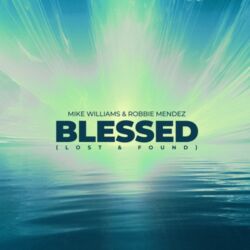Mike Williams & Robbie Mendez – Blessed (Lost & Found) – Single [iTunes Plus AAC M4A]
